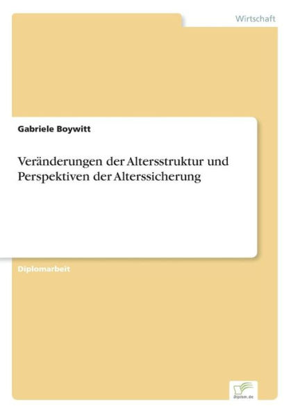 Veränderungen der Altersstruktur und Perspektiven der Alterssicherung