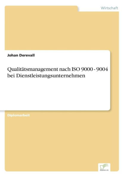 Qualitï¿½tsmanagement nach ISO 9000 - 9004 bei Dienstleistungsunternehmen