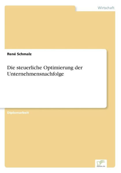 Die steuerliche Optimierung der Unternehmensnachfolge