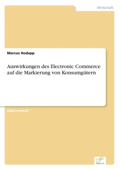 Auswirkungen des Electronic Commerce auf die Markierung von Konsumgï¿½tern