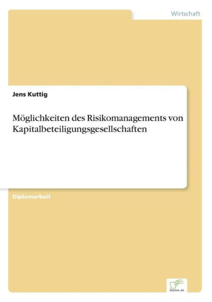 Mï¿½glichkeiten des Risikomanagements von Kapitalbeteiligungsgesellschaften