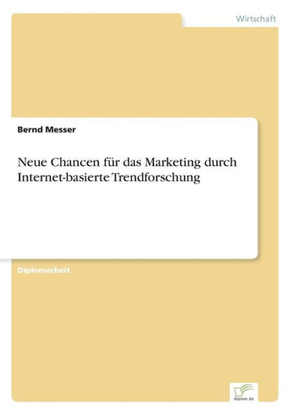 Neue Chancen fï¿½r das Marketing durch Internet-basierte Trendforschung