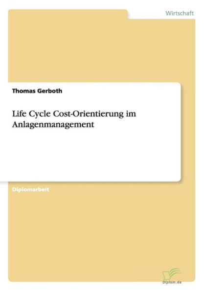 Life Cycle Cost-Orientierung im Anlagenmanagement