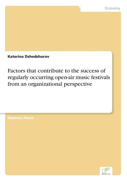 Factors that contribute to the success of regularly occurring open-air music festivals from an organizational perspective