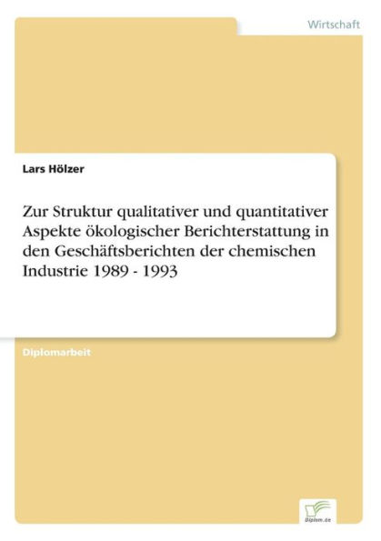 Zur Struktur qualitativer und quantitativer Aspekte ökologischer Berichterstattung in den Geschäftsberichten der chemischen Industrie 1989 - 1993