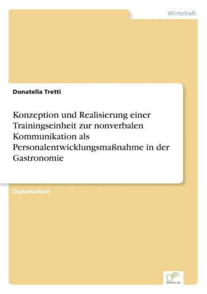 Konzeption und Realisierung einer Trainingseinheit zur nonverbalen Kommunikation als Personalentwicklungsmaßnahme in der Gastronomie