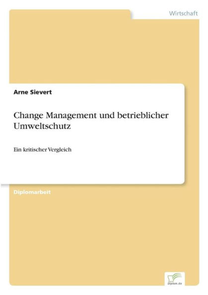 Change Management und betrieblicher Umweltschutz: Ein kritischer Vergleich