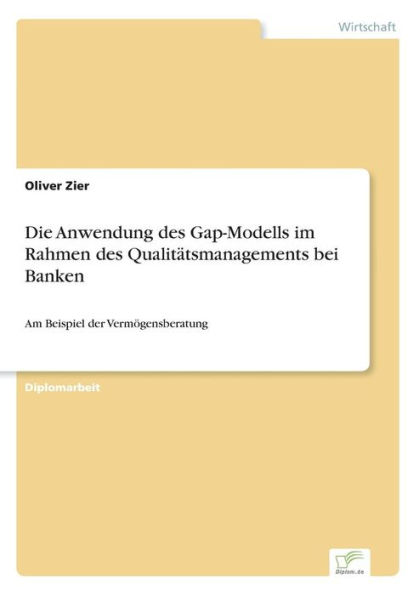 Die Anwendung des Gap-Modells im Rahmen des Qualitätsmanagements bei Banken: Am Beispiel der Vermögensberatung