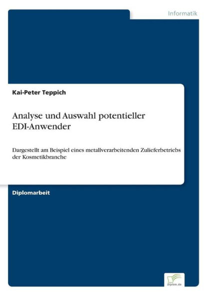 Analyse und Auswahl potentieller EDI-Anwender: Dargestellt am Beispiel eines metallverarbeitenden Zulieferbetriebs der Kosmetikbranche