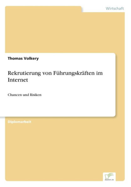 Rekrutierung von Fï¿½hrungskrï¿½ften im Internet: Chancen und Risiken