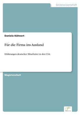 Fï¿½r die Firma ins Ausland: Erfahrungen deutscher Mitarbeiter in den USA