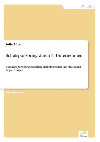 Schulsponsoring durch IT-Unternehmen: Bildungssponsoring zwischen Marketingzielen und staatlichen Begrenzungen