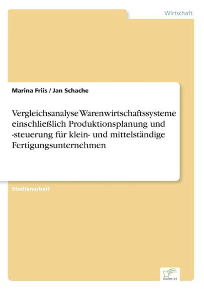 Vergleichsanalyse Warenwirtschaftssysteme einschlieï¿½lich Produktionsplanung und -steuerung fï¿½r klein- und mittelstï¿½ndige Fertigungsunternehmen