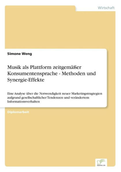 Musik als Plattform zeitgemäßer Konsumentensprache - Methoden und Synergie-Effekte: Eine Analyse über die Notwendigkeit neuer Marketingstragtegien aufgrund gesellschaftlicher Tendenzen und verändertem Informationsverhalten