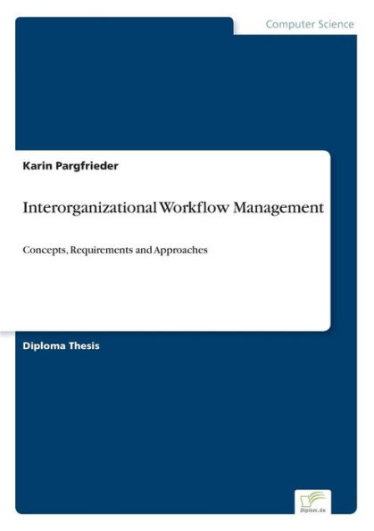 Interorganizational Workflow Management: Concepts, Requirements and Approaches