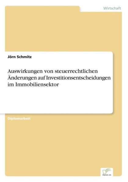 Auswirkungen von steuerrechtlichen ï¿½nderungen auf Investitionsentscheidungen im Immobiliensektor