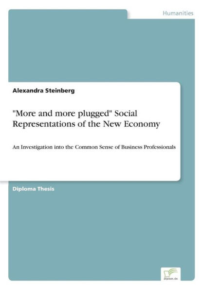 "More and more plugged" Social Representations of the New Economy: An Investigation into the Common Sense of Business Professionals