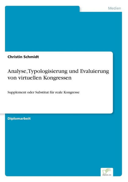 Analyse, Typologisierung und Evaluierung von virtuellen Kongressen: Supplement oder Substitut für reale Kongresse