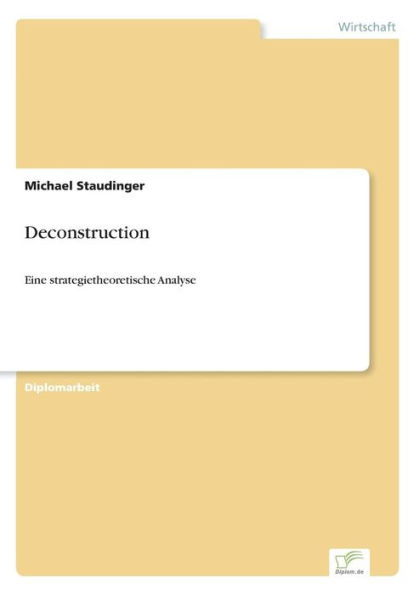 Deconstruction: Eine strategietheoretische Analyse