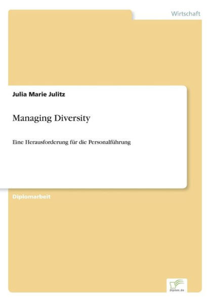 Managing Diversity: Eine Herausforderung fï¿½r die Personalfï¿½hrung