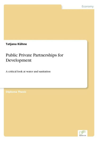 Public Private Partnerships for Development: A critical look at water and sanitation