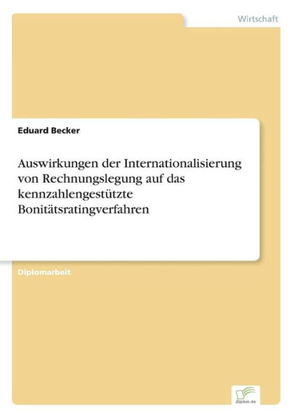 Auswirkungen der Internationalisierung von Rechnungslegung auf das kennzahlengestï¿½tzte Bonitï¿½tsratingverfahren
