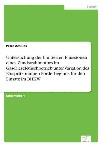 Untersuchung der limitierten Emissionen eines Zündstrahlmotors im Gas-Diesel-Mischbetrieb unter Variation des Einspritzpumpen-Förderbeginns für den Einsatz im BHKW