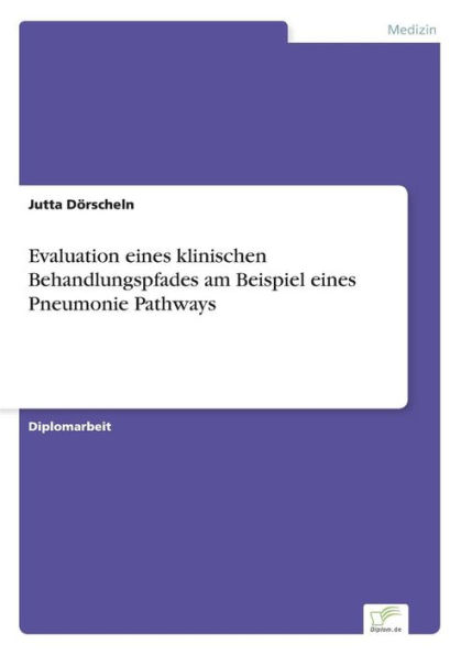 Evaluation eines klinischen Behandlungspfades am Beispiel eines Pneumonie Pathways