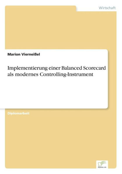 Implementierung einer Balanced Scorecard als modernes Controlling-Instrument