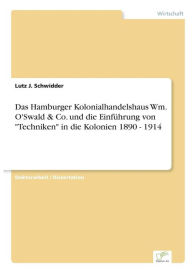 Title: Das Hamburger Kolonialhandelshaus Wm. O'Swald & Co. und die Einführung von 
