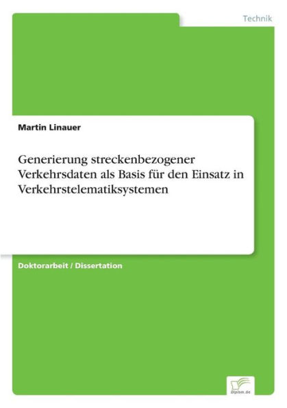 Generierung streckenbezogener Verkehrsdaten als Basis fï¿½r den Einsatz in Verkehrstelematiksystemen