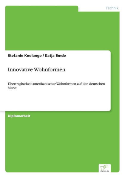 Innovative Wohnformen: ï¿½bertragbarkeit amerikanischer Wohnformen auf den deutschen Markt