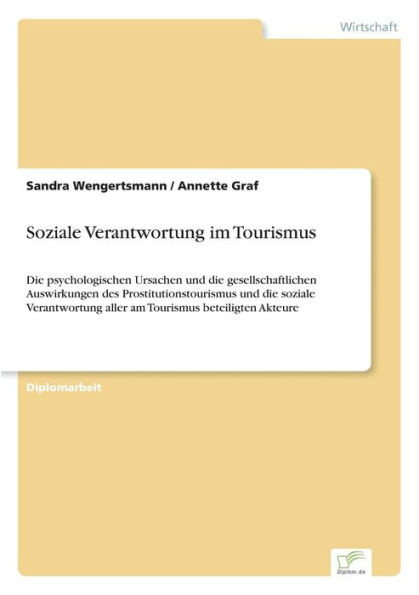 Soziale Verantwortung im Tourismus: Die psychologischen Ursachen und die gesellschaftlichen Auswirkungen des Prostitutionstourismus und die soziale Verantwortung aller am Tourismus beteiligten Akteure