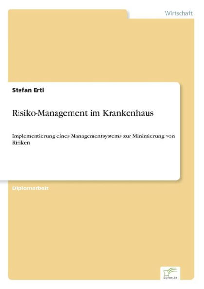 Risiko-Management im Krankenhaus: Implementierung eines Managementsystems zur Minimierung von Risiken