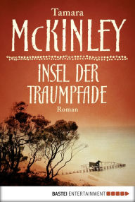 Title: Insel der Traumpfade: Roman, Author: Tamara McKinley