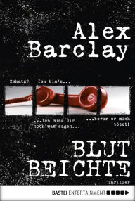 Title: Blutbeichte: Thriller, Author: Alex Barclay