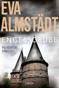 Title: Engelsgrube: Pia Korittkis zweiter Fall, Author: Eva Almstädt