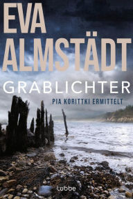 Title: Grablichter: Pia Korittkis vierter Fall, Author: Eva Almstädt