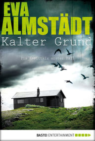 Title: Kalter Grund: Pia Korittkis erster Fall, Author: Eva Almstädt