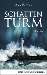 Title: Schattenturm: Thriller, Author: Alex Barclay
