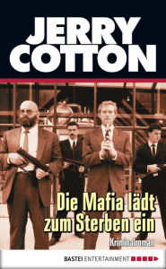 Title: Die Mafia lädt zum Sterben ein: Kriminalroman, Author: Jerry Cotton