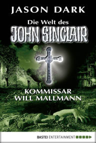 Title: Kommissar Will Mallmann: Die Welt des John Sinclair, Author: Jason Dark