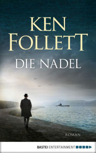 Title: Die Nadel (Eye of the Needle), Author: Ken Follett