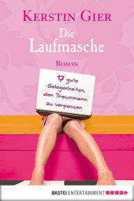 Title: Die Laufmasche: 17 gute Gelegenheiten, den Traummann zu verpassen, Author: Kerstin Gier