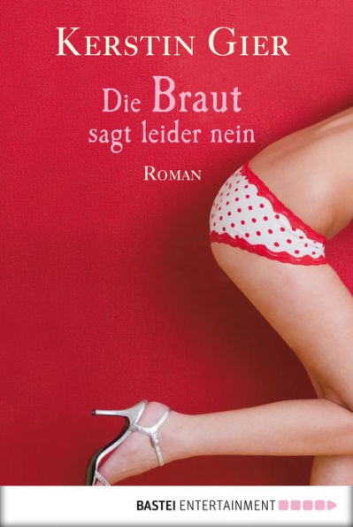 Die Braut sagt leider nein: Roman