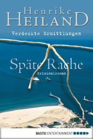 Title: Späte Rache: Kriminalroman, Author: Henrike Heiland