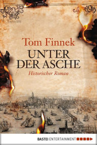 Title: Unter der Asche: Historischer Roman, Author: Tom Finnek