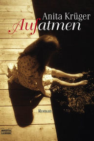 Title: Aufatmen: Roman, Author: Anita Krüger