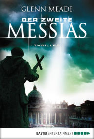 Title: Der zweite Messias: Thriller, Author: Glenn Meade