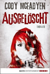 Title: Ausgelöscht - 4. Fall für Smoky Barrett: Thriller, Author: Cody McFadyen